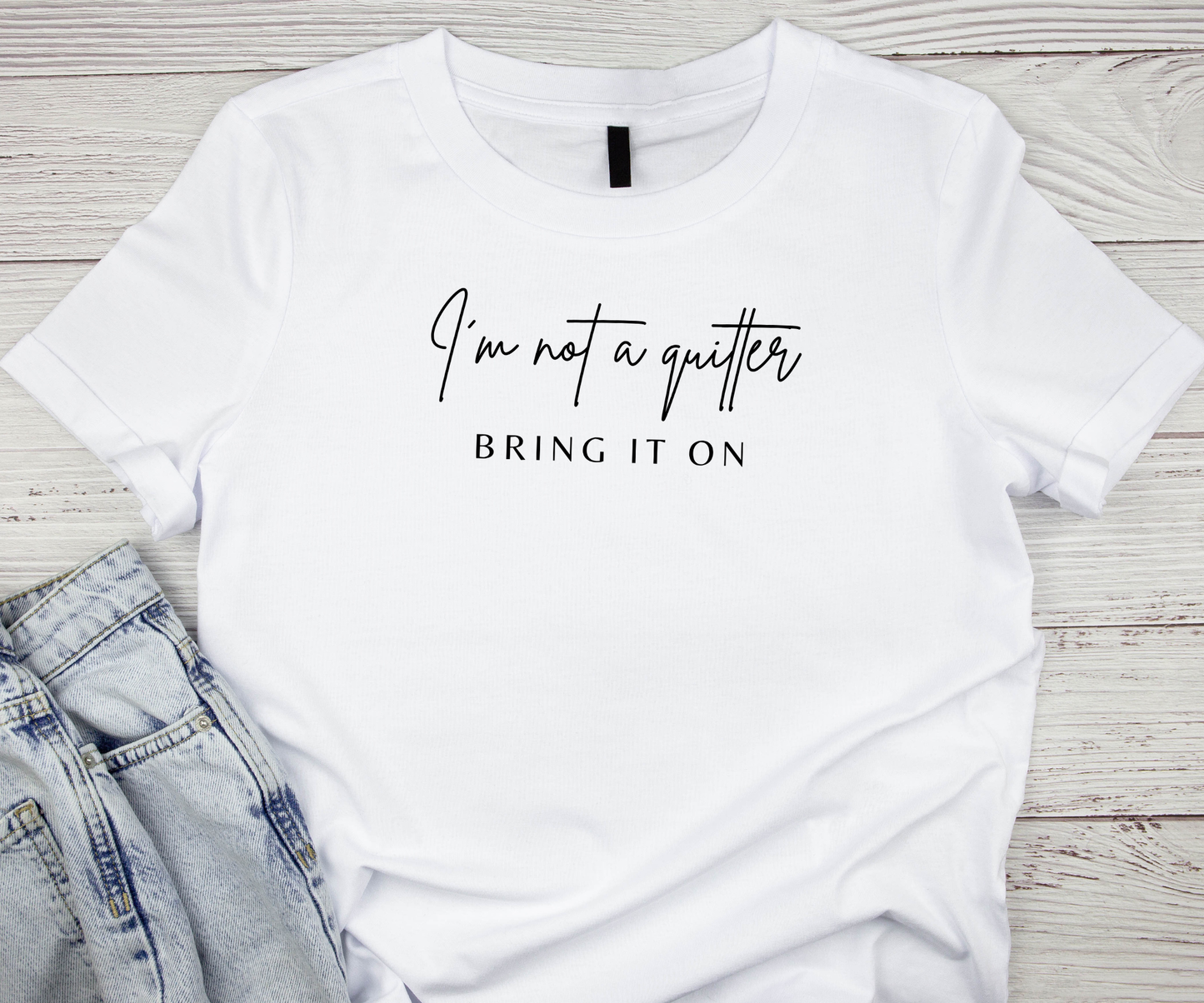 T-Shirt — "I'm Not a Quitter, Bring It On" Motivational Graphic Tee Printify Pikolelie T-Shirt