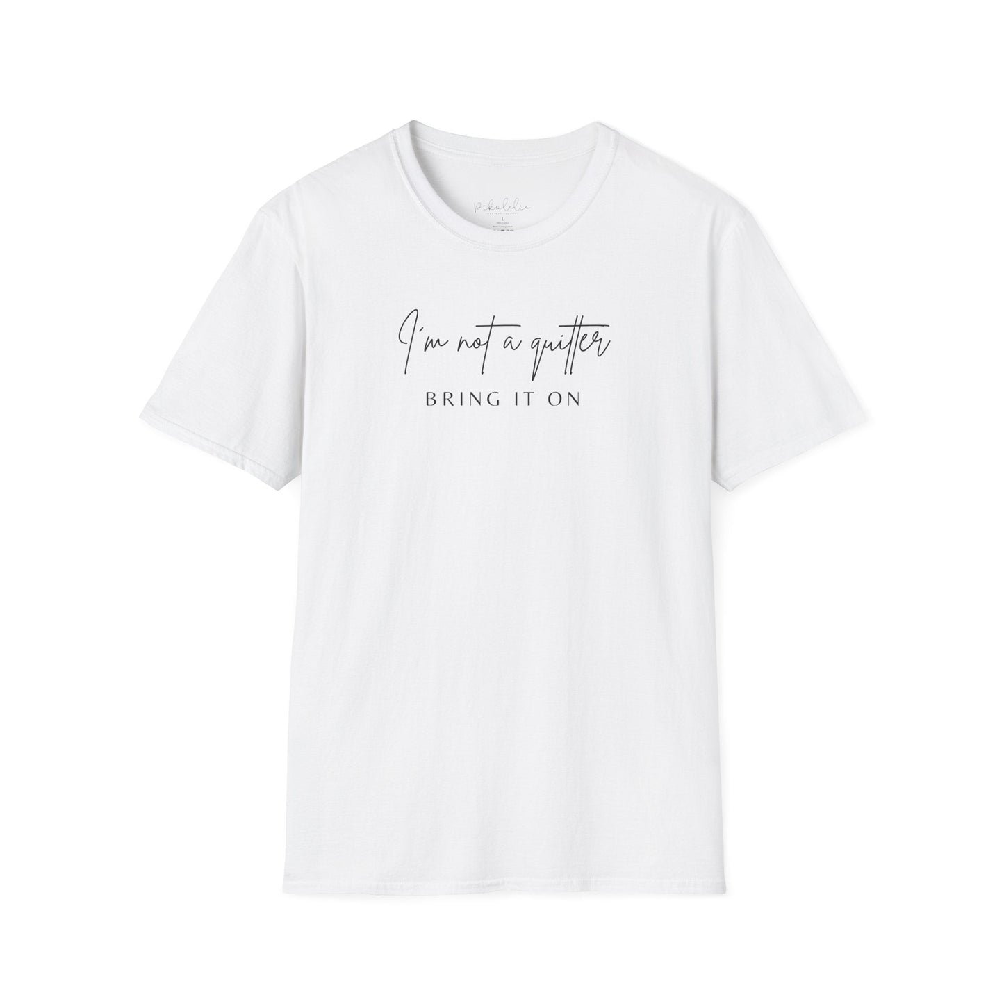 T-Shirt — "I'm Not a Quitter, Bring It On" Motivational Graphic Tee Printify Pikolelie T-Shirt