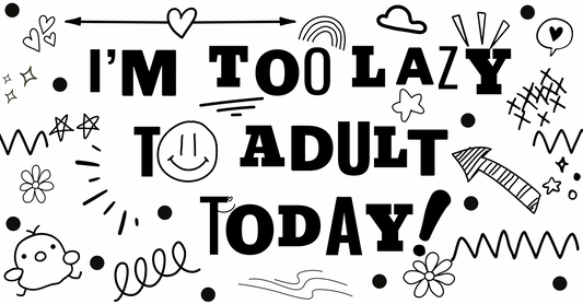 Too Lazy To Be An Adult Pikolelie Pikolelie (pee-koh-lay-lee) Activewear Vinyl