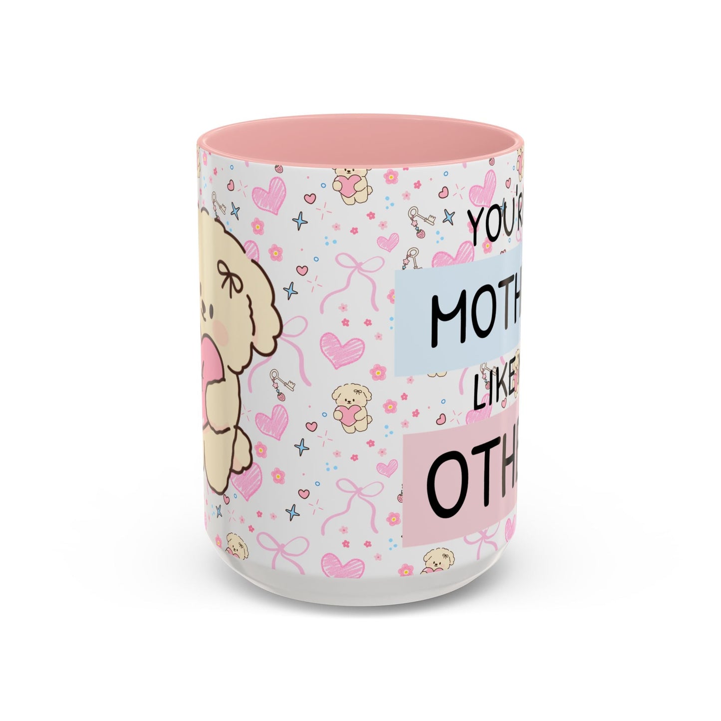 You’re a Mother Like No Other Accent Coffee Mug – Cute Pink Mother’s Day Gift Printify Pikolelie Mug