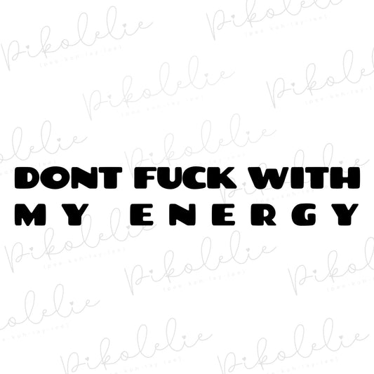 Don’t F. With My Energy Pikolelie Pikolelie (pee-koh-lay-lee) Activewear Vinyl